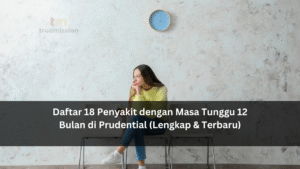 Daftar 18 Penyakit dengan Masa Tunggu 12 Bulan di Prudential (Lengkap & Terbaru)