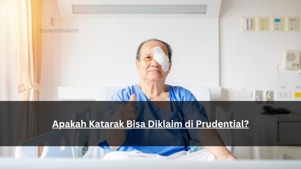 Apakah Katarak Bisa Diklaim di Prudential?