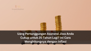 Uang Pertanggungan Asuransi Jiwa Anda Cukup untuk 20 Tahun Lagi? Ini Cara Menghitungnya dengan Inflasi