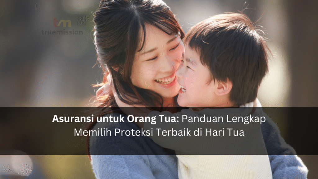 Asuransi untuk Orang Tua: Panduan Lengkap Memilih Proteksi Terbaik di Hari Tua