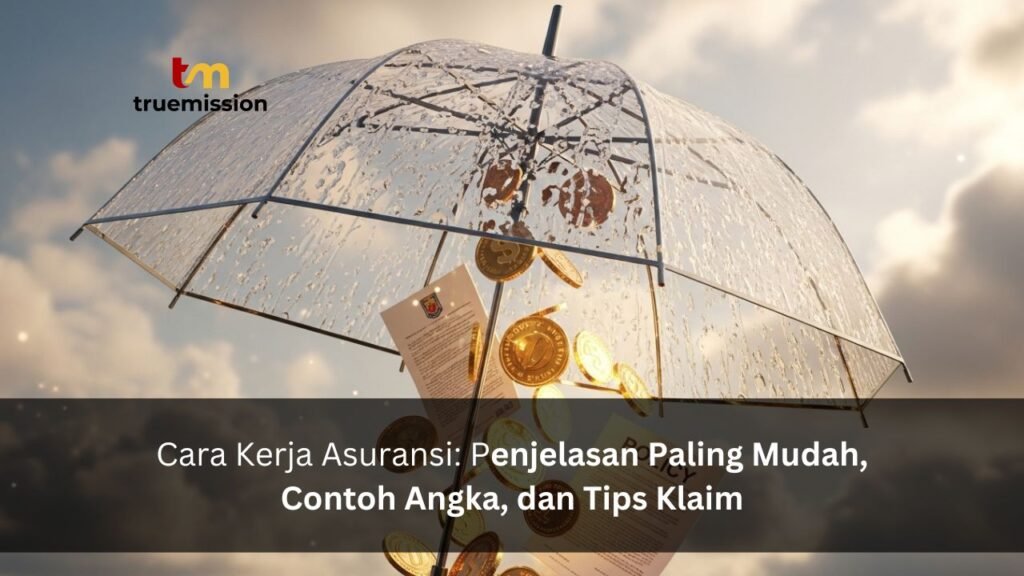 Cara Kerja Asuransi Penjelasan Paling Mudah, Contoh Angka, dan Klaim