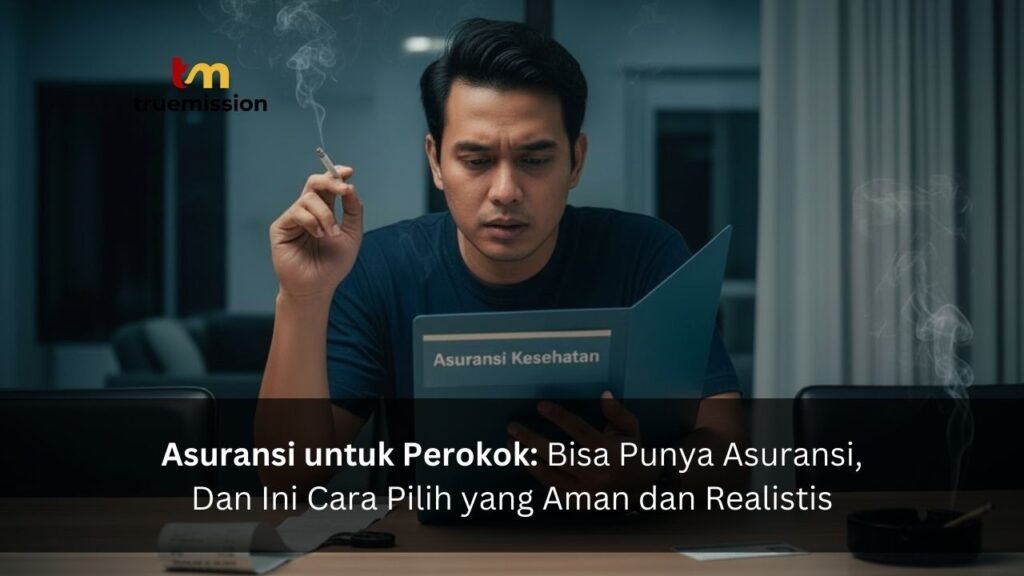 Asuransi untuk Perokok Bisa Punya Asuransi, Dan Ini Cara Pilih yang Aman dan Realistis